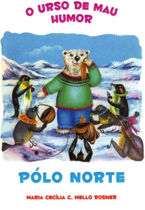 COLEÇÃO VOLTA AO MUNDO POLO NORTE – O URSO DE MAU HUMOR